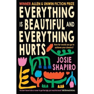 Everything Is Beautiful and Everything Hurts - by  Josie Shapiro (Paperback) - 1 of 1
