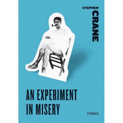 An Experiment in Misery - (Harper Perennial Classic Stories) by  Stephen Crane (Paperback)