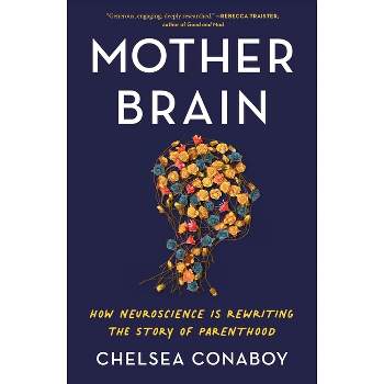 Mother Brain - by Chelsea Conaboy