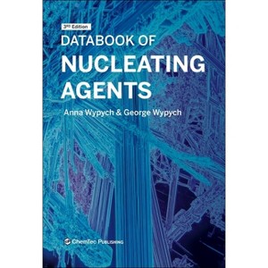 Databook of Nucleating Agents - 3rd Edition by  Anna Wypych & George Wypych (Hardcover) - 1 of 1