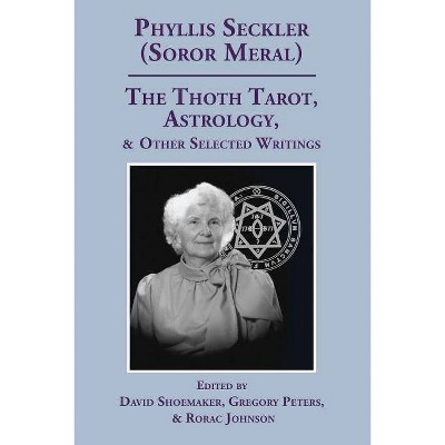 The Thoth Tarot, Astrology, & Other Selected Writings - by  David Shoemaker & Gregory Peters & Rorac Johnson (Paperback)