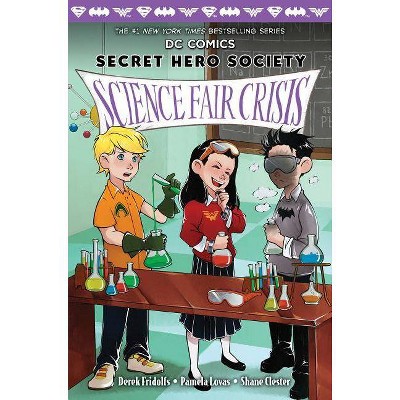 Science Fair Crisis (DC Comics: Secret Hero Society #4), 4 - by  Derek Fridolfs (Hardcover)