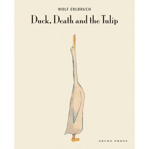 Duck, Death and the Tulip - by  Wolf Erlbruch (Hardcover) - 1 of 1