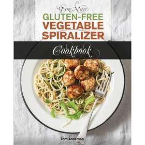 The New Gluten Free Vegetable Spiralizer Cookbook (Ed 2) - (Zoodler, Spiraler, Spiral Slicer (Book 1)) by  Tom Anderson (Paperback) - 1 of 1