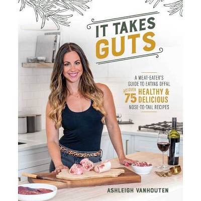 It Takes Guts - by  Ashleigh Vanhouten (Paperback)