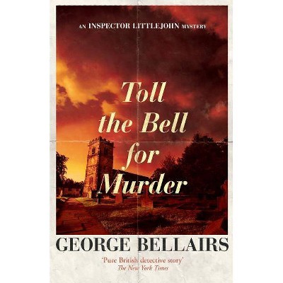 Toll the Bell for Murder - (Inspector Littlejohn Mysteries) by  George Bellairs (Paperback)