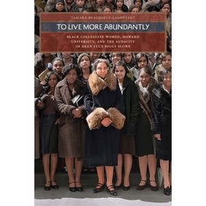 To Live More Abundantly - by  Tamara Beauboeuf-Lafontant (Paperback) - 1 of 1