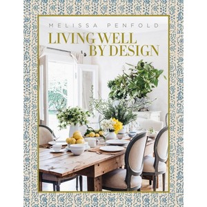 Living Well by Design - by  Melissa Penfold (Hardcover) - 1 of 1