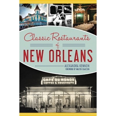 Classic Restaurants of New Orleans - (American Palate) by  Alexandra Kennon (Paperback)