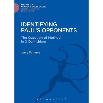 Identifying Paul's Opponents - by  Jerry Sumney (Hardcover)