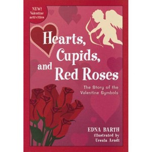 Hearts, Cupids, and Red Roses - Annotated by  Edna Barth (Paperback) - 1 of 1