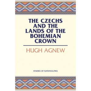 The Czechs and the Lands of the Bohemian Crown - (Studies of Nationalities) by  Hugh Agnew (Paperback) - 1 of 1