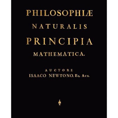 Philosophiae Naturalis Principia Mathematica (Latin Edition) - by  Newtono Isaaco Newtono & Newton Isaac Newton & Isaaco Newtono (Paperback)