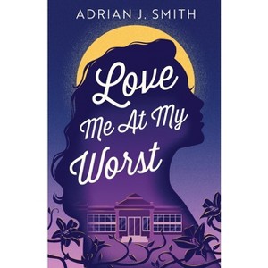Love Me At My Worst - by  Adrian J Smith (Paperback) - 1 of 1
