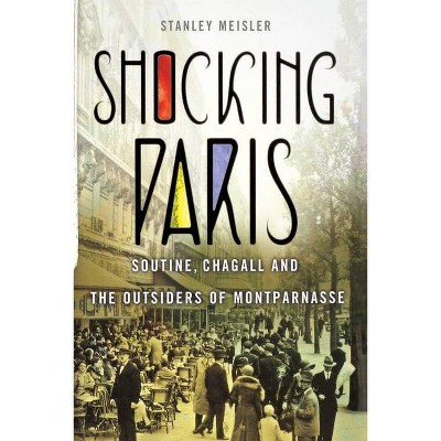 Shocking Paris - by  Stanley Meisler (Paperback)