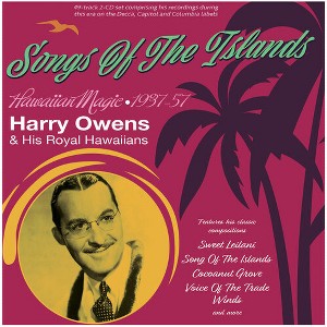 Harry Owens & His Royal Hawaiians - Songs Of The Islands: Hawaiian Magic 1937-57 (CD) - 1 of 1