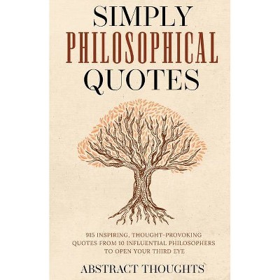 Simply Philosophical Quotes - by  Abstract Thoughts (Paperback)