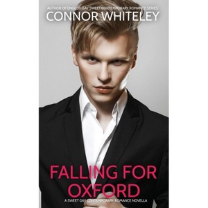 Falling For Oxford - (The English Gay Contemporary Romance Books) by  Connor Whiteley (Paperback) - 1 of 1