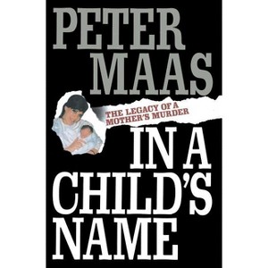 In a Child's Name - by  Peter Maas (Paperback) - 1 of 1