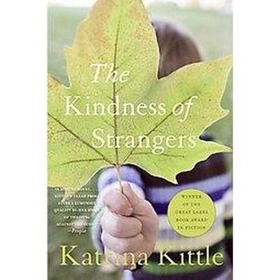 The Kindness of Strangers - by  Katrina Kittle (Paperback)