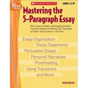 Mastering the 5-Paragraph Essay - (Best Practices in Action) by  Susan Van Zile (Paperback) - 1 of 1