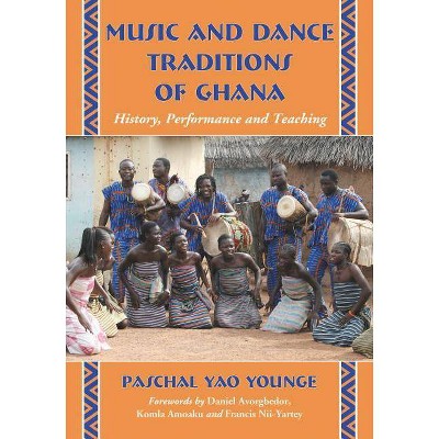 Music and Dance Traditions of Ghana - by  Paschal Y Younge (Paperback)