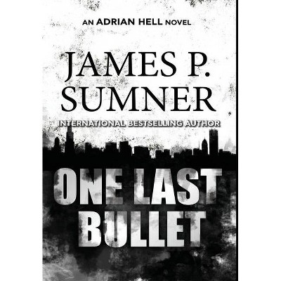 One Last Bullet - by  James P Sumner (Hardcover)