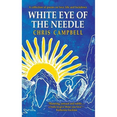 White Eye of the Needle - by  Chris Campbell (Paperback)