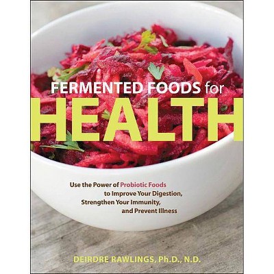 Fermented Foods for Health - by  Deirdre Rawlings (Paperback)