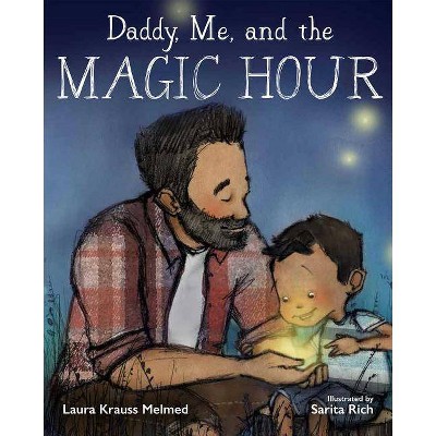 Daddy, Me, and the Magic Hour - by  Laura Krauss Melmed (Hardcover)