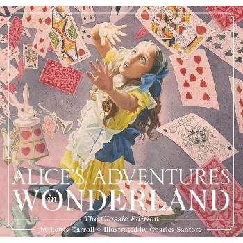 Alice's Adventures in Wonderland (Hardcover) - (Charles Santore Children's Classics) by  Lewis Carroll