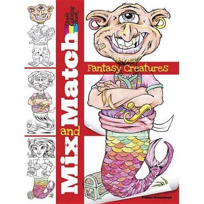 Mix and Match Fantasy Creatures - (Dover Mix and Match Coloring Book) by  Peter Donahue (Paperback)