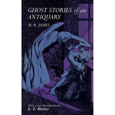 Ghost Stories of an Antiquary - by  M R James (Paperback)