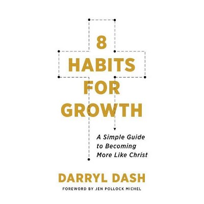 8 Habits for Growth - by  Darryl Dash (Paperback)