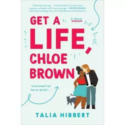 Get a Life, Chloe Brown - (The Brown Sisters) by Talia Hibbert (Paperback)