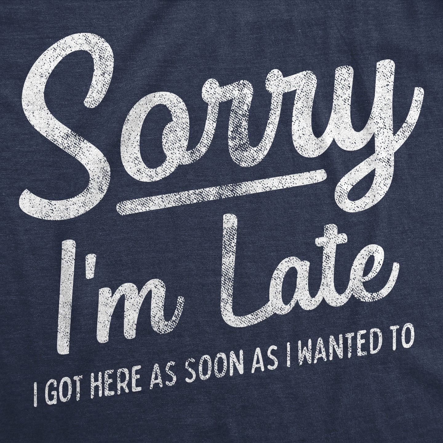 Мужская футболка Crazy Dog T-Shirts, Inc. Sorry I'm Late I Got Here As Soon As I Wanted T Shirt Funny Sarcastic Graphic Tee - Crazy Dog T Shirt With Sarcastic Sayings Navy, цвет: Тёмно-синий — фото 2