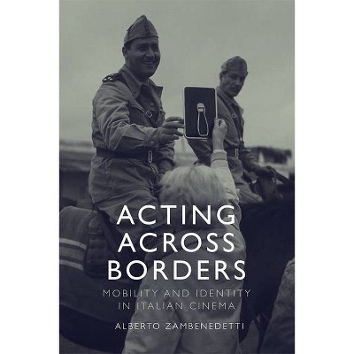 Acting Across Borders - by  Alberto Zambenedetti (Hardcover)