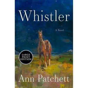 Whistler - Large Print by  Ann Patchett (Paperback) - 1 of 1