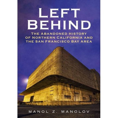  Left Behind - (America Through Time) by  Manol Z Manolov (Paperback) 