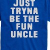 Men's - Instant Message - Just Tryna Be The Fun Uncle Short Sleeve Graphic T-Shirt - 2 of 4