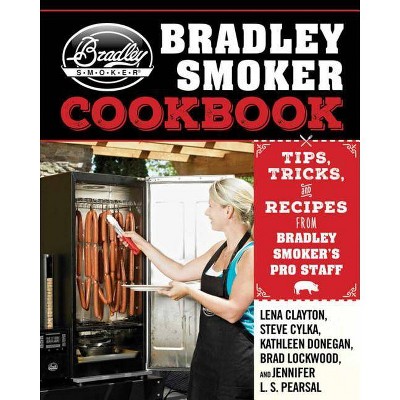 The Bradley Smoker Cookbook - by  Lena Clayton (Hardcover)