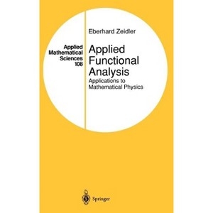 Applied Functional Analysis - (Applied Mathematical Sciences) by  Eberhard Zeidler (Hardcover) - 1 of 1