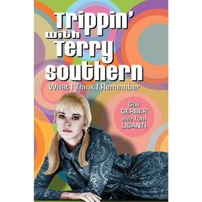 Trippin' with Terry Southern - by  Gail Gerber & Tom Lisanti (Paperback)