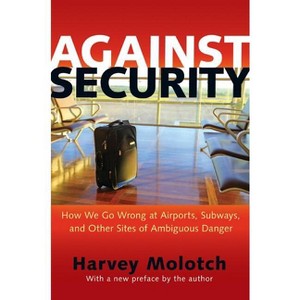 Against Security - by  Harvey Molotch (Paperback) - 1 of 1