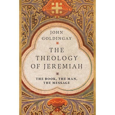 The Theology of Jeremiah - by  John Goldingay (Paperback)