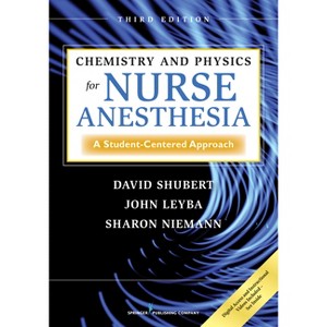 Chemistry and Physics for Nurse Anesthesia - 3rd Edition by  David Shubert & John Leyba & Sharon Dnap Niemann (Paperback) - 1 of 1