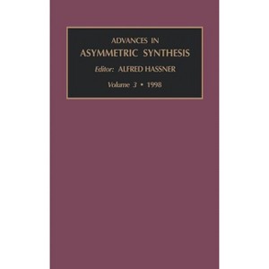 Advances in Asymmetric Synthesis - by  Alfred Hassner (Hardcover) - 1 of 1
