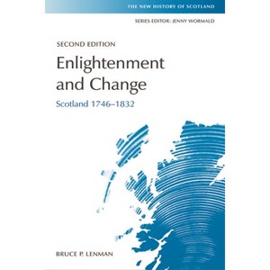 Enlightenment and Change - (New History of Scotland) 2nd Edition by  Bruce Lenman (Paperback) - 1 of 1