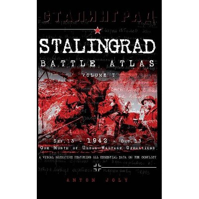 Stalingrad Battle Atlas - by  Anton Joly (Hardcover)