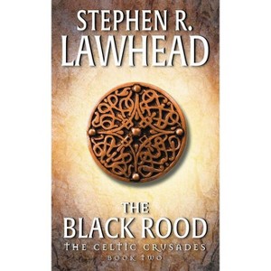 The Black Rood - (Celtic Crusades) by  Stephen R Lawhead (Paperback) - 1 of 1